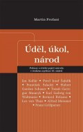 Profant Martin: Úděl, úkol, národ - Pokusy o etické pojetí národa v českém myšlení 19. stol