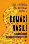 Paprsteinová Lucie, Navrátilová Jřina, Botek Libor: Domácí násilí - Příručka (nejen) pro pastorační pracovníky