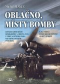 Plavec Michal: Oblačno, místy bomby - Havárie amerického bombardéru 5. března 1945 u Vísky