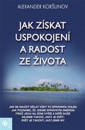 Koršunov Alexander: Jak získat uspokojení a radost ze života
