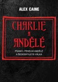 Caine Alex: Charlie a Andělé - Psanci, Pekelní Andělé a šedesátiletá válka