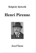 Šusta Josef: Belgický historik Henri Pirenne