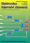 Schommers Adrian: Elektronika tajemství zbavená - Kniha 1:Pokusy se stejnosměrným proudem