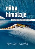 Juračka Petr Jan: Něha Himálaje - Očima extrémního fotografa