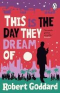 Goddard Robert: This is the Day They Dream Of