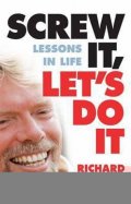 Branson Richard: Screw It, Let´s Do It : Lessons In Life