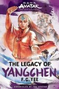 Yee F. C.: Avatar, the Last Airbender: The Legacy of Yangchen (Chronicles of the Avata