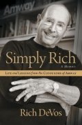 DeVos Rich: Simply Rich: Life and Lessons from the Cofounder of Amway