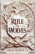 Bardugo Leigh: Rule of Wolves (King of Scars 2)