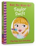 neuveden: Have You Heard Of?: Taylor Swift: Flip Flap, Turn and Play!