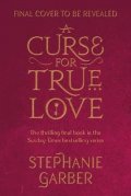 Garberová Stephanie: A Curse For True Love: the thrilling final book in the Sunday Times bestsel