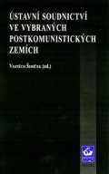 Šimíček Vojtěch: Ústavní soudnictví ve vybraných postkomunistických zemích