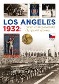 Škoda Zdeněk: Los Angeles 1932: Příběh československé olympijské výpravy