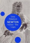 Štěpánová Irena: Newton: Kosmos, Bios, Logos