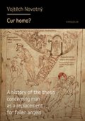 Novotný Vojtěch: Cur homo?: A History of the Thesis of Man as a Replacement for Fallen Angel