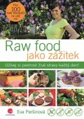 Peršinová Eva: Raw food jako zážitek - Užívej si pestrost živé stravy každý den!