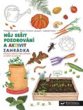 Godard Philippe: Zahrádka - Můj sešit pozorování a aktivit