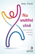 Precht Anke: Na vnitřní vlně - Jak neztratit mentální energii