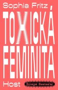 Fritz Sophia: Toxická feminita