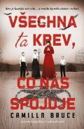 Bruce Camilla: Všechna ta krev, co nás spojuje