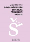 Švec Vlastimil: Povolání chirurg: specifická pomáhající profese