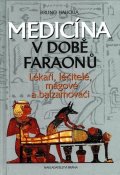 Halioua Bruno: Medicína v době faraonů - Lékaři, léčitelé, mágové a balzamovači