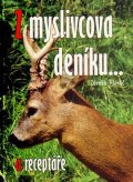Hlaváč Zdeněk: Z myslivcova deníku a receptáře