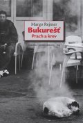 Rejmer Margo: Bukurešť - Prach a krev