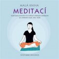 Brookes Stephanie: Malá kniha meditací - Ilustrovaný průvodce ke krátkým vedeným meditacím pro