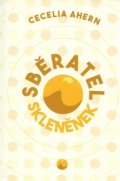 Ahernová Cecelia: Sběratel skleněnek