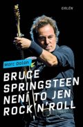 Dolan Marc: Bruce Springsteen - Není to jen rock´n´roll
