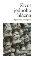 Akutagawa Rjúnosuke: Život jednoho blázna