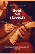Puchner Martin: Svět ve slovech aneb O síle příběhů utvářet národy, historii a civilizaci