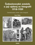 Fuksa Ivan: Československá armáda a její výzbroj ve fotografii 1918-1939