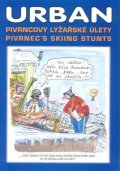 Urban Petr: Pivrncovy lyžařské úlety