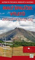 Soukup Vladimír: Malý špalíček výletů - Královéhradecký kraj - Autem po Čechách, Moravě a Sl