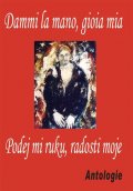 kolektiv autorů: Dammi la mano, gioia mia / Podej mi ruku, radosti moje