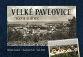 Otáhal Oldřich: Velké Pavlovice včera a dnes