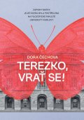 Čechova Dora: Terezko, vrať se! - Zápisky matky, jejíž dcera byla postřelena na Filozofic