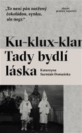 Surmiak-Domańska Katarzyna: Ku-klux-klan - Tady bydlí láska