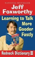 Foxworthy Jeff: Jeff Foxworthy´s Redneck Dictionary III: Learning to Talk More Gooder Fastl