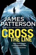 Patterson James: Cross The Line: (Alex Cross 24)