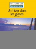 Verne Jules: Un hiver dans les glaces - Niveau 1/A1 - Lecture CLE en français facile - L