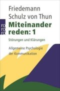 von Schulz Thun Friedemann: Miteinander reden 1: Störungen und Klärungen. Allgemeine Psychologie der Ko