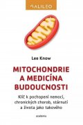 Know Lee: Mitochondrie a medicína budoucnosti - Klíč k pochopení nemocí, chronických 
