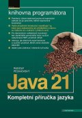 Pecinovský Rudolf: Java 21 - Kompletní příručka jazyka