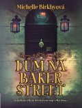 Birkbyová Michelle: Dům na Baker Street - Za každým velkým detektivem stojí velká žena