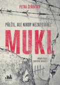 Čeřovská Petra: Mukl - Přežil, ale nikdy nezapomněl