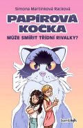 Martínková Racková Simona: Papírová kočka - Může smířit třídní rivalky?
