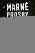 Hill Roxann: Marné prosby mrtvých
